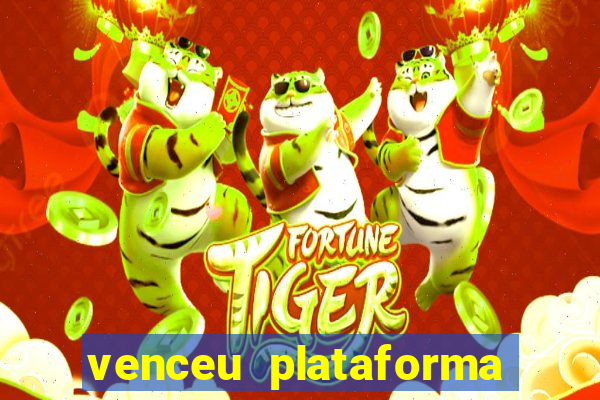 venceu plataforma de jogos